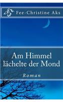 Am Himmel lächelte der Mond