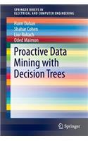 Proactive Data Mining with Decision Trees