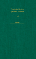 Theological Lexicon of the Old Testament: Volume 3