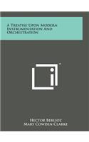 A Treatise Upon Modern Instrumentation and Orchestration: (English)