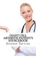 Giant Cell Arteritis Patient's Sourcebook