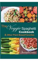 The Veggie Spagehtti Cookbook and Other Plant Based Favorites: Delicious Spiral Slicer Recipes(English)