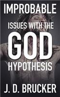 Improbable: Issues with the God Hypothesis