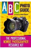 ABC Photo Guide: The Professional Newbie Photographer Resource Kit(English)