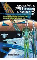 Escape to the 25th Century & Doctor 12