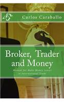 Broker, Trader and Money