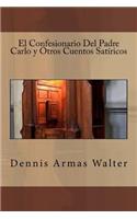 Confesionario Del Padre Carlo y Otros Cuentos Satiricos