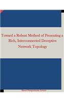 Toward a Robust Method of Presenting a Rich, Interconnected Deceptive Network Topology