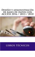 Diseño Y Administracón de Bases de Datos Con Access 2016 / 2013 / 2010