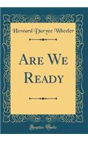 Are We Ready (Classic Reprint)