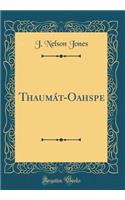 Thaumï¿½t-Oahspe (Classic Reprint)
