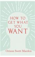 How to Get What You Want