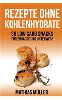 Rezepte ohne Kohlenhydrate - 30 Low Carb Snacks für Zuhause und unterwegs