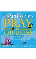 Teach Me to Pray in Chuukese: A Collorful Children's Prayer Book