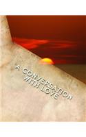 A Conversation with Love