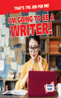 I'm Going to Be a Writer!