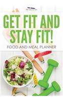 Get Fit and Stay Fit! Food and Meal Planner