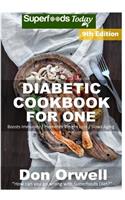 Diabetic Cookbook For One: Over 270 Diabetes Type-2 Quick & Easy Gluten Free Low Cholesterol Whole Foods Recipes full of Antioxidants & Phytochemicals(2 Diabetic Natural Weight Loss Transformation)