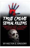 True Crime Serial Killers: Cannibal Killers: the Brutal Butchers That Killed and Ate With No Remorse: Volume 2 (True Crime Stories)