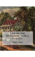 Life on the Mississippi (1883). By: Mark Twain: Life on the Mississippi (1883) is a memoir by Mark Twain of his days as a steamboat pilot on the Mississippi River before the American C