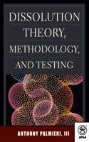Dissolution Theory, Methodology, and Testing