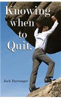 Knowing When To Quit