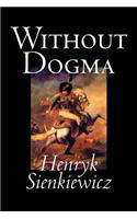 Without Dogma by Henryk Sienkiewicz, Fiction, Literary, Classics
