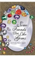 Some Friends are Like Gems