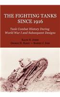 Fighting Tanks Since 1916 (Tank Combat History During World War 1 and Subsequent Designs)