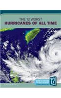 The 12 Worst Hurricanes of All Time
