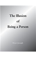 The Illusion of Being a Person