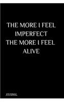 The more I feel imperfect, the more I feel alive, Journal