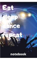 eat sleep dance repeat notebook: Gifts for dance player