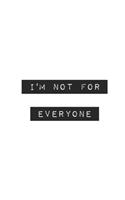 I'm Not for Everyone