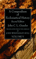 Compendium of Ecclesiastical History, Volume 5