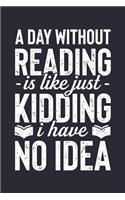 A Day Without Reading is Like Just Kidding I Have No Idea