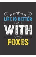 Life Is Better With Foxes: Funny Foxes Lovers Gifts Lined Journal Notebook 6x9 120 Pages