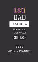 LSU Dad Weekly Planner 2020: Except Cooler LSU Dad Gift For Men - Weekly Planner Appointment Book Agenda Organizer For 2020 - Louisiana State University Best Dad Present - With 