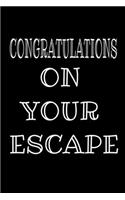 Congratulations On Your Escape