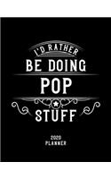 I'd Rather Be Doing Pop Stuff 2020 Planner