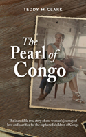 Pearl of Congo: The incredible true story of one woman's journey of love and sacrifice for the orphaned children of Congo