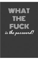 What the Fuck Is the Password?