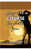 Golf Log Book: May The Course Be With You