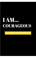 I Am Courageous: Premium Weekly Planner