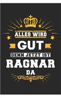 Alles wird gut denn jetzt ist Ragnar da: Notizbuch gepunktet DIN A5 - 120 Seiten für Notizen, Zeichnungen, Formeln - Organizer Schreibheft Planer Tagebuch