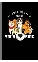 at your service and by Your Side: For Dogs Puppy Animal Lovers Cute Animal Composition Book Smiley Sayings Funny Vet Tech Veterinarian Animal Rescue Sarcastic For Kids Veterinarian P
