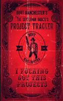 Burt Manchester's The Gentleman Badass's Project Tracker Burt Manchester I Fucking Got This Projects: Faux-Vintage Project Log Book 8.5" x 11" 130 page