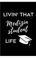 Livin' That Medizinstudent Life: A5 Notizbuch STUDIENPLANER schöner Spruch für zukünftige Ärzte - Medizinstudium - Studentennotizbuch - Mediziner Tagebuch - Physikum - Studienbeginn