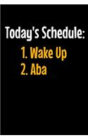 Today's Schedule 1. Wake-up 2. Aba
