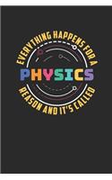 Everything Happens For A Reason And It's Called Physics: Dotted Bullet Notebook (6" x 9" - 120 pages) Simple Physics Notebook for Daily Journal, Diary, and Gift